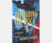 Defending the Rock: Gibraltar and The Second World War (Nicholas Rankin)